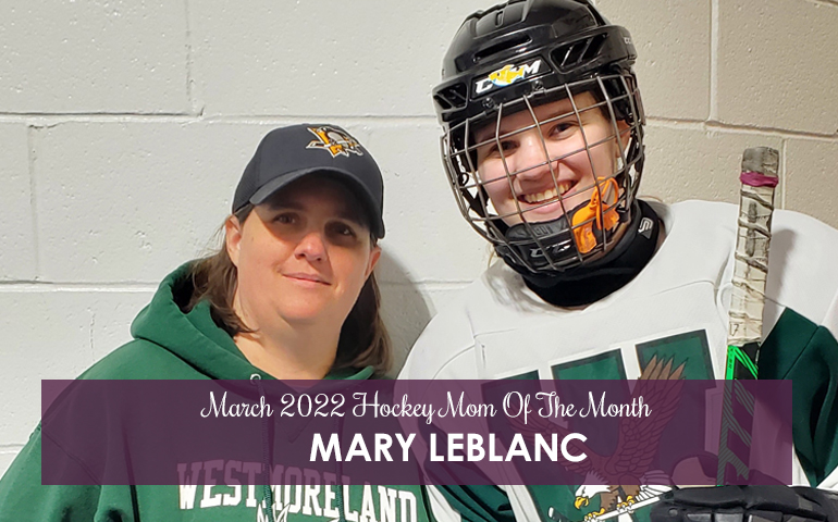 March 2022 Hockey Mom: Mary LeBlanc